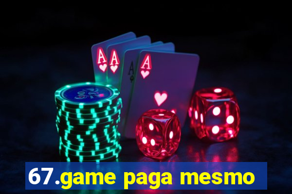 67.game paga mesmo